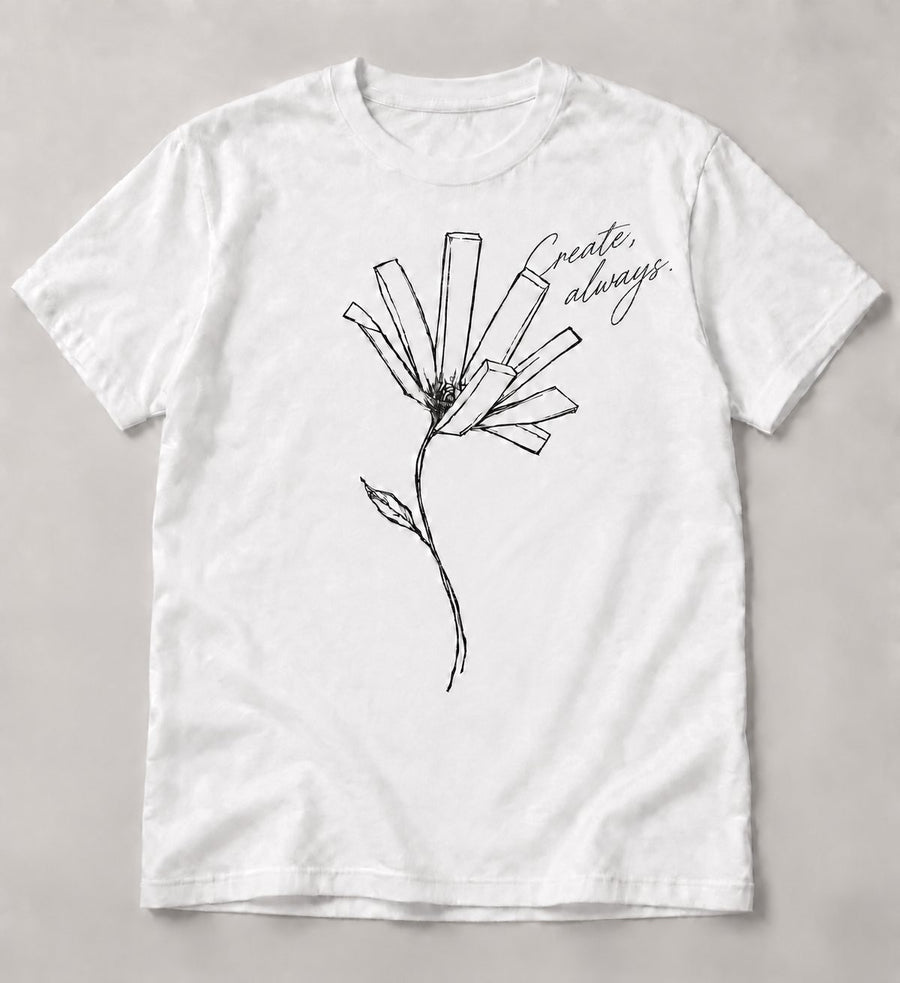 Create, always. T-shirt